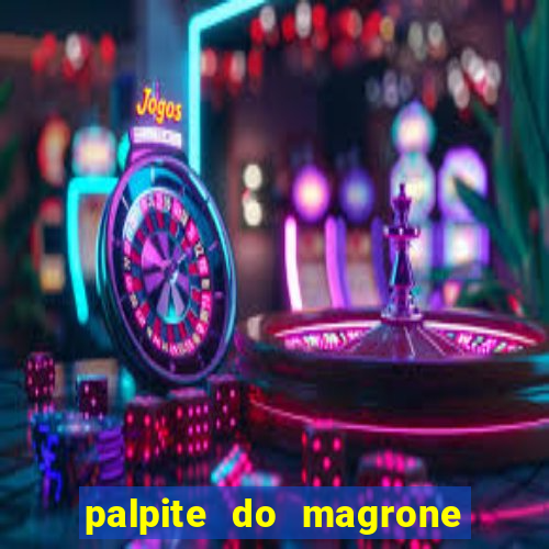 palpite do magrone para federal