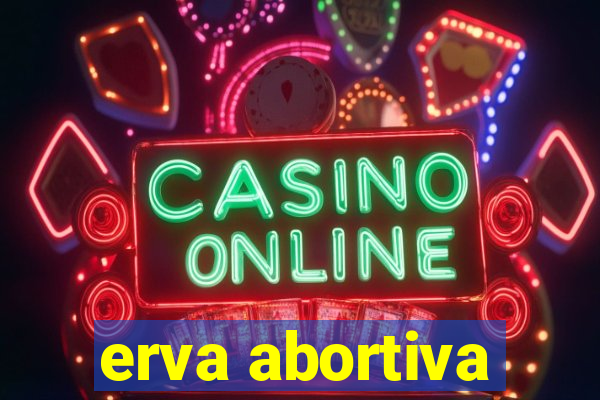 erva abortiva
