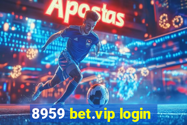 8959 bet.vip login