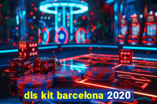 dls kit barcelona 2020
