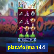 plataforma t44