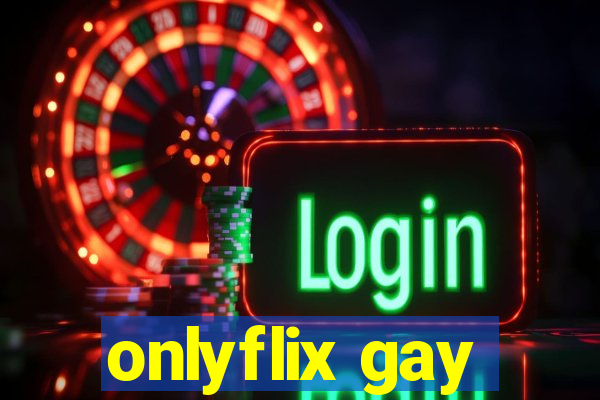 onlyflix gay