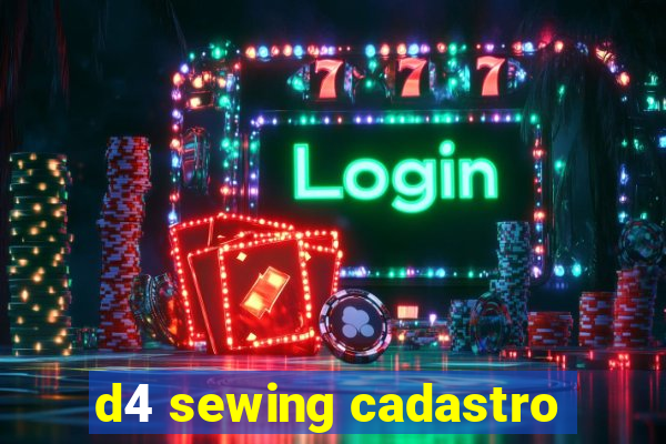 d4 sewing cadastro