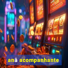 anã acompanhante