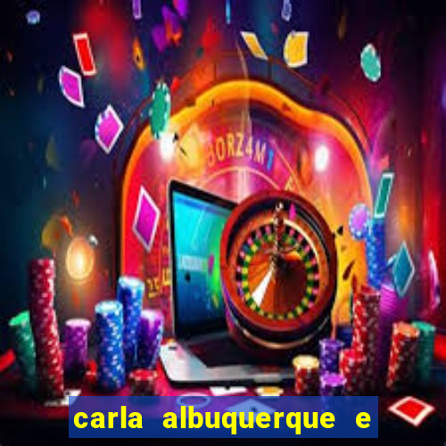 carla albuquerque e beto ribeiro separação
