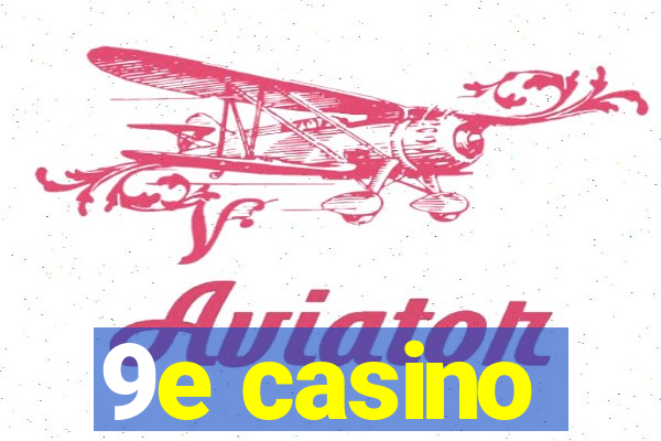 9e casino