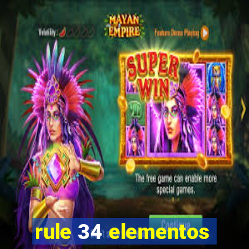 rule 34 elementos