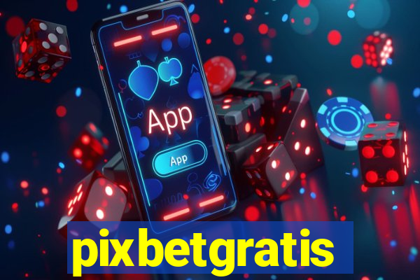 pixbetgratis