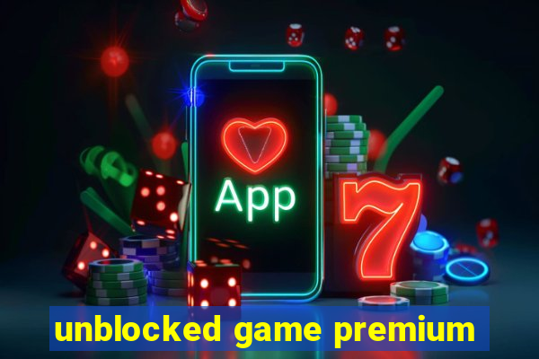 unblocked game premium