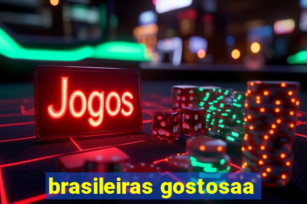 brasileiras gostosaa