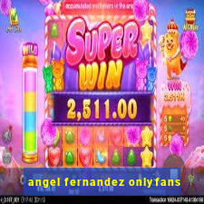angel fernandez onlyfans