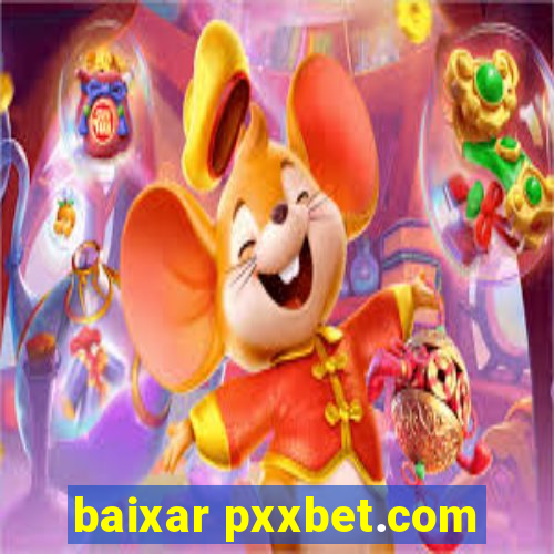baixar pxxbet.com