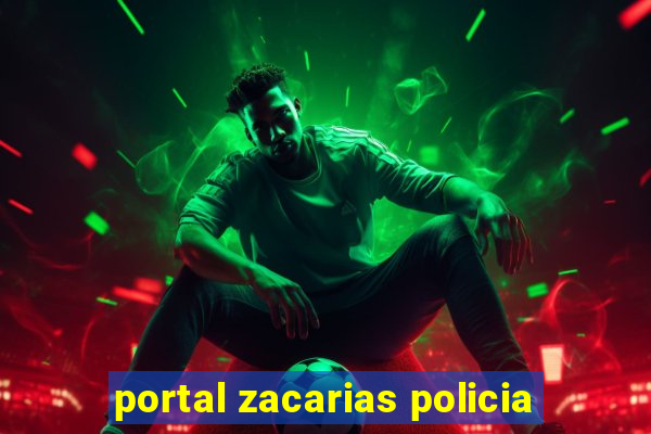 portal zacarias policia