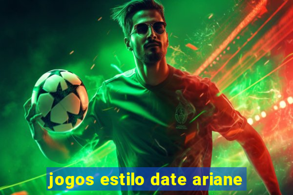 jogos estilo date ariane