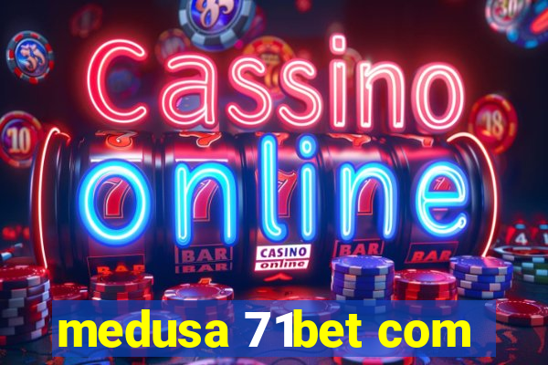 medusa 71bet com