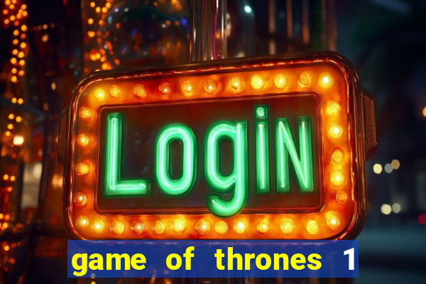 game of thrones 1 temporada online