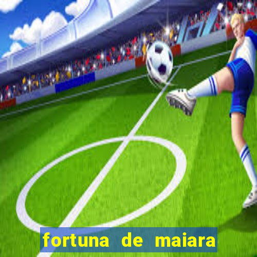 fortuna de maiara e maraisa