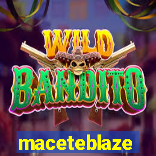 maceteblaze