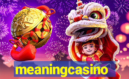 meaningcasino