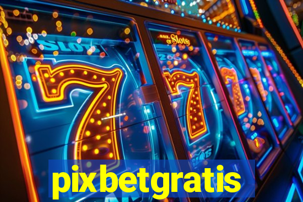 pixbetgratis