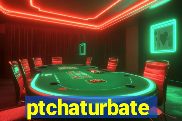 ptchaturbate