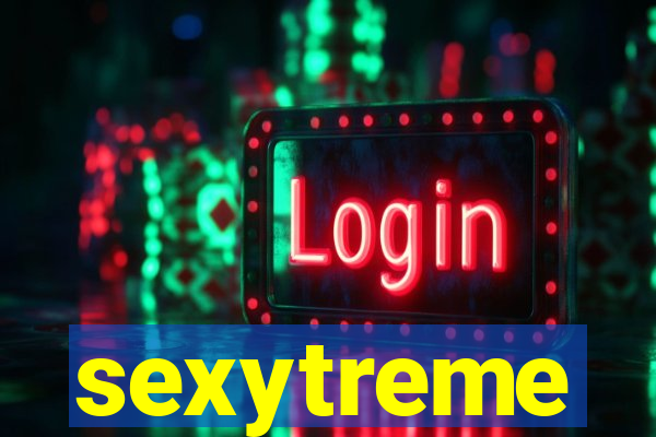 sexytreme