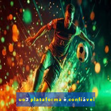 uo3 plataforma é confiável