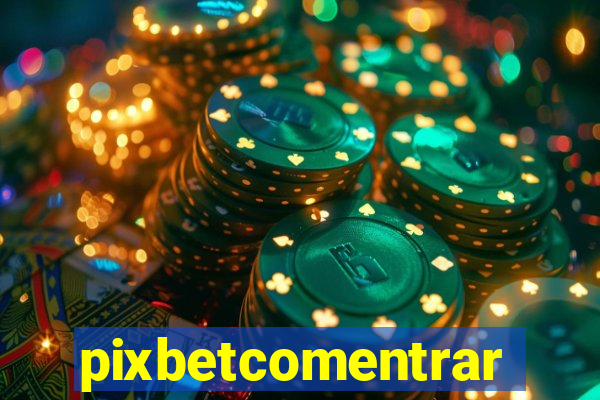 pixbetcomentrar