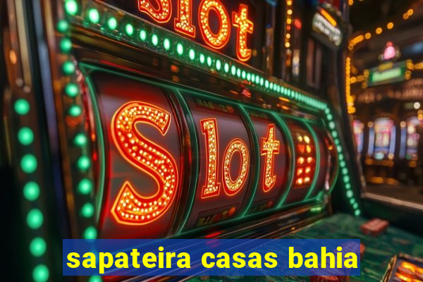 sapateira casas bahia