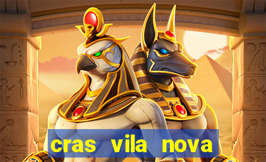 cras vila nova cachoeirinha horario de funcionamento