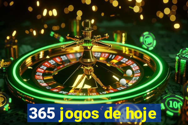 365 jogos de hoje