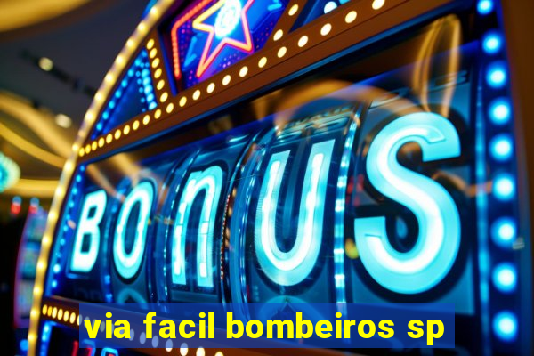 via facil bombeiros sp