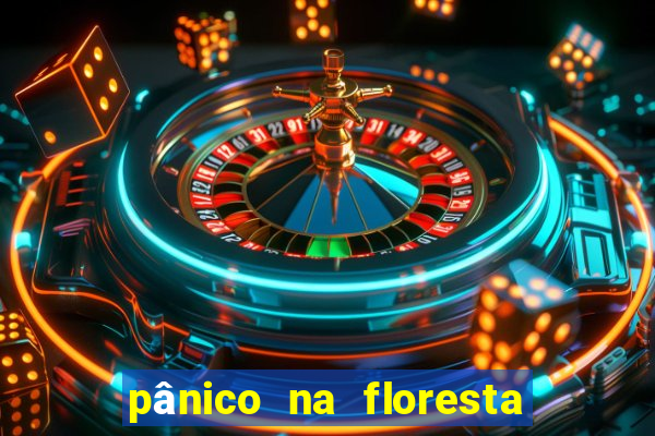 pânico na floresta 7 filme completo dublado mega filmes