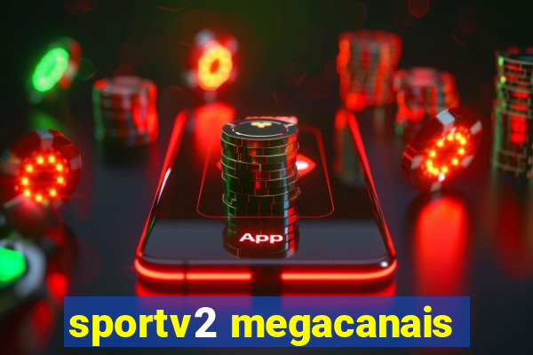 sportv2 megacanais