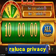 raluca privacy