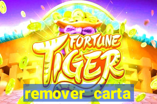 remover carta history reborn