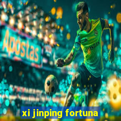 xi jinping fortuna
