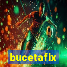 bucetafix
