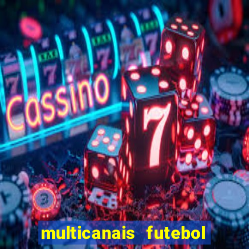 multicanais futebol ao vivo