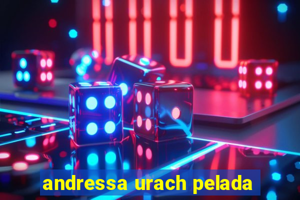 andressa urach pelada