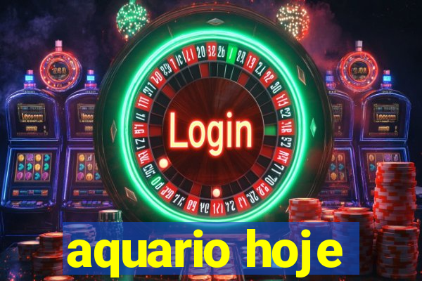 aquario hoje