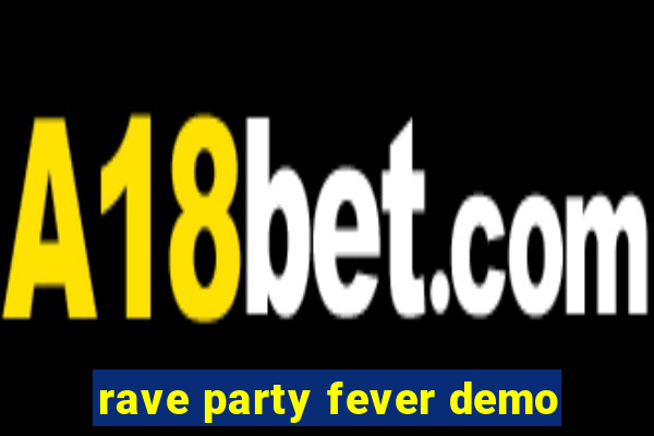 rave party fever demo