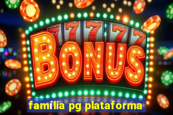 família pg plataforma