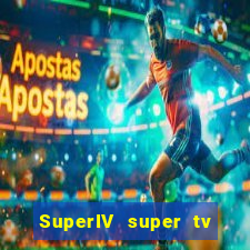 SuperIV super tv ao vivo super tv ao vivo rede tv
