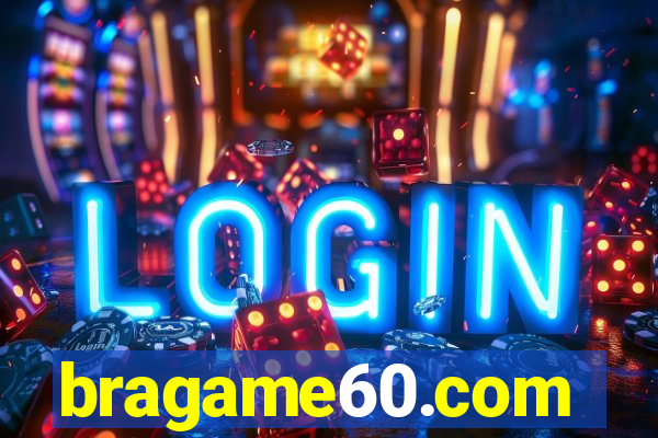 bragame60.com