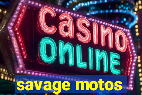 savage motos