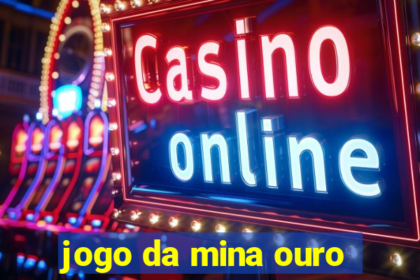 jogo da mina ouro