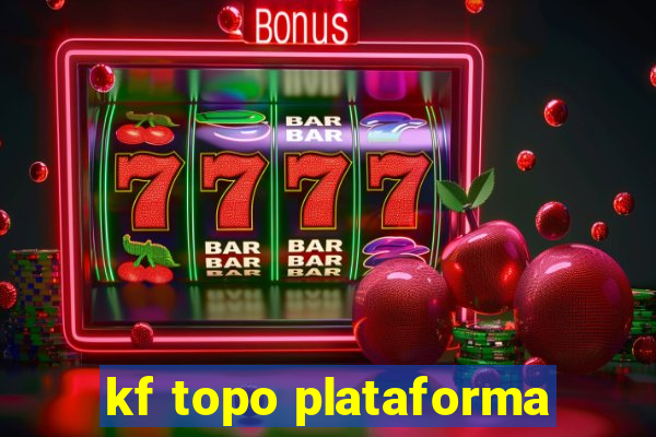 kf topo plataforma