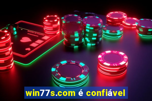 win77s.com é confiável