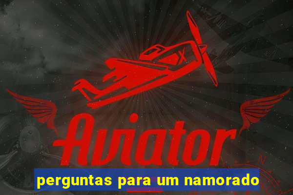 perguntas para um namorado